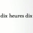 dix heures dix